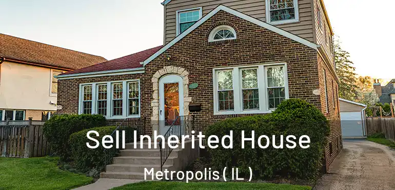  Sell Inherited House Metropolis ( IL )