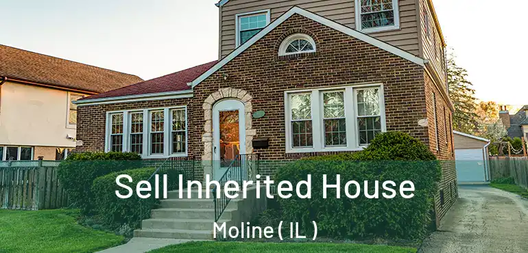  Sell Inherited House Moline ( IL )