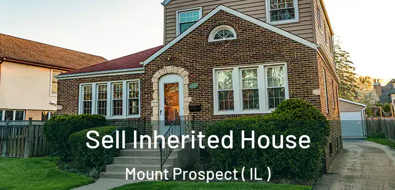  Sell Inherited House Mount Prospect ( IL )