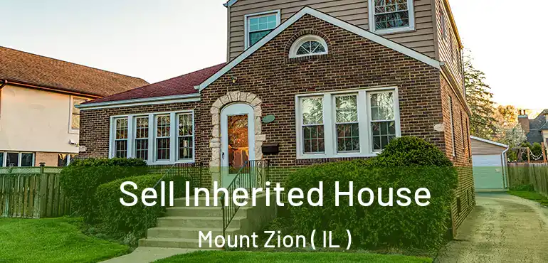  Sell Inherited House Mount Zion ( IL )