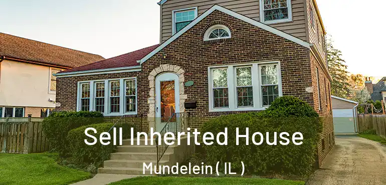  Sell Inherited House Mundelein ( IL )
