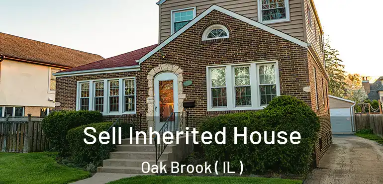  Sell Inherited House Oak Brook ( IL )