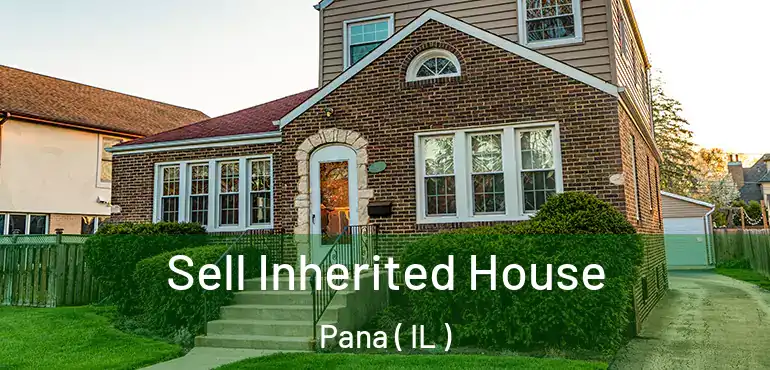  Sell Inherited House Pana ( IL )