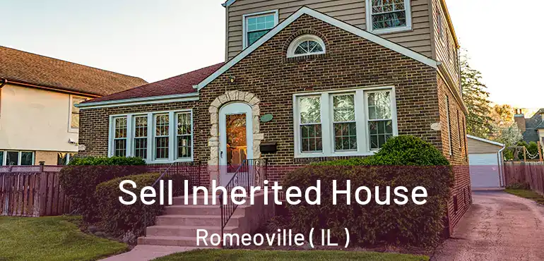  Sell Inherited House Romeoville ( IL )