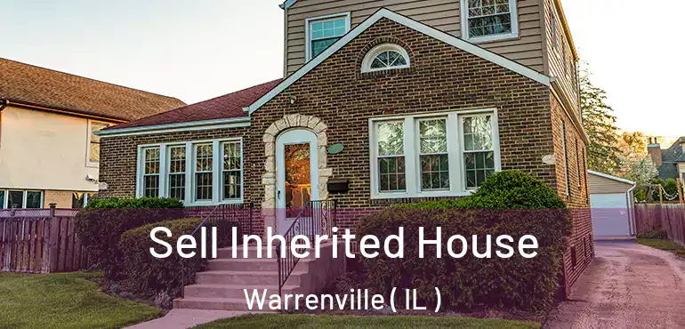  Sell Inherited House Warrenville ( IL )