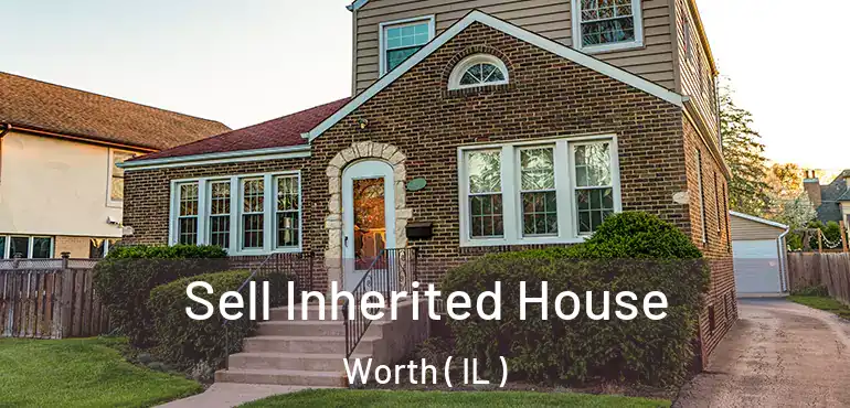  Sell Inherited House Worth ( IL )