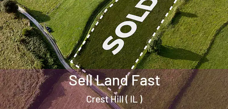  Sell Land Fast Crest Hill ( IL )