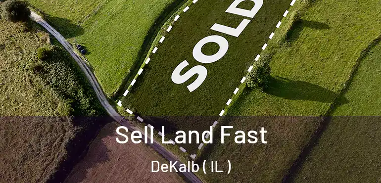  Sell Land Fast DeKalb ( IL )