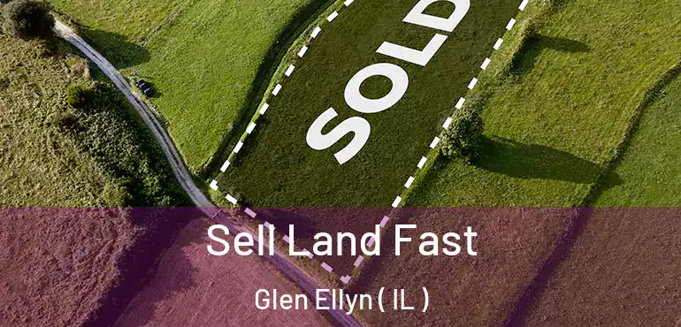  Sell Land Fast Glen Ellyn ( IL )