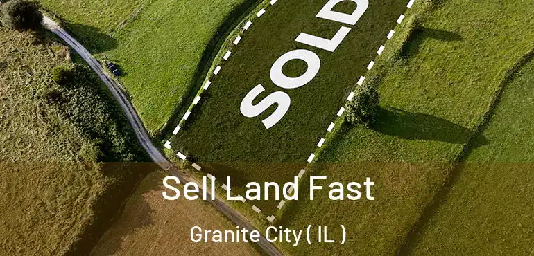  Sell Land Fast Granite City ( IL )