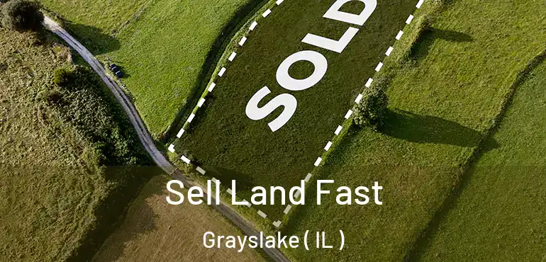 Sell Land Fast Grayslake ( IL )