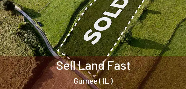  Sell Land Fast Gurnee ( IL )