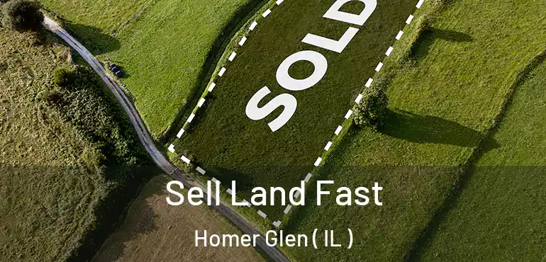  Sell Land Fast Homer Glen ( IL )