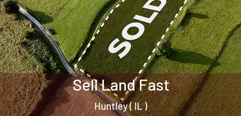  Sell Land Fast Huntley ( IL )