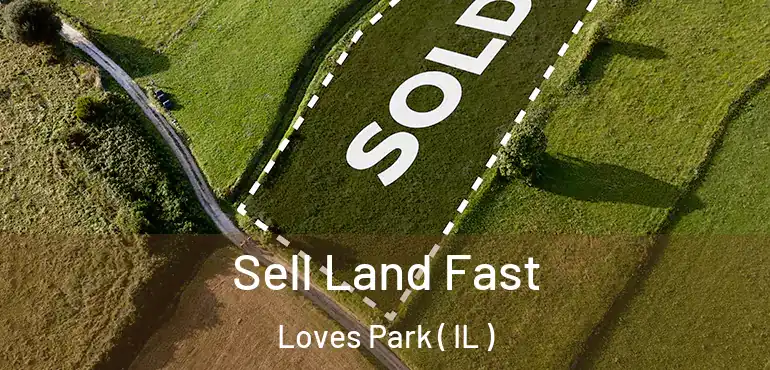  Sell Land Fast Loves Park ( IL )