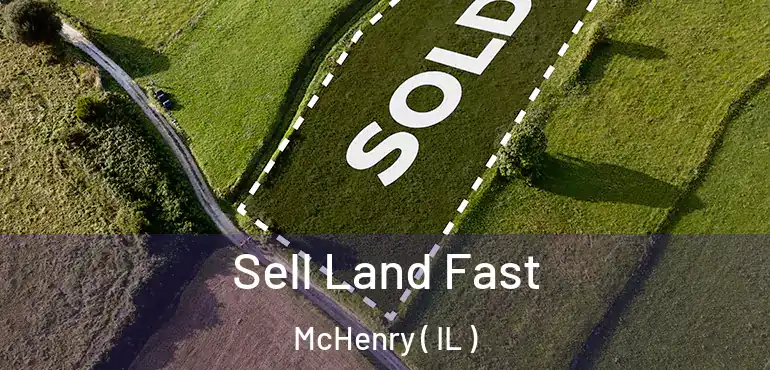  Sell Land Fast McHenry ( IL )