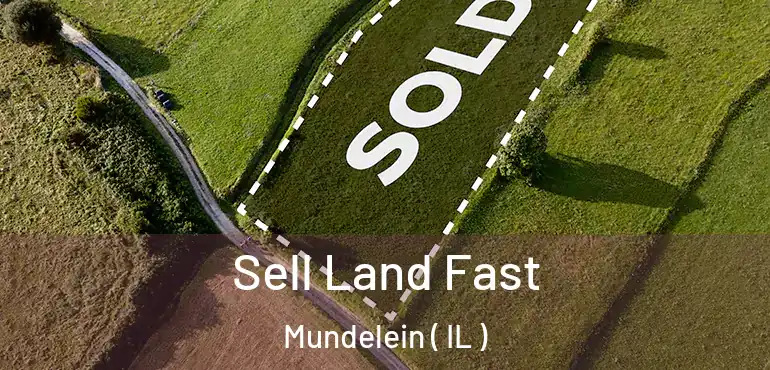  Sell Land Fast Mundelein ( IL )