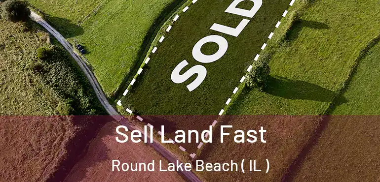  Sell Land Fast Round Lake Beach ( IL )