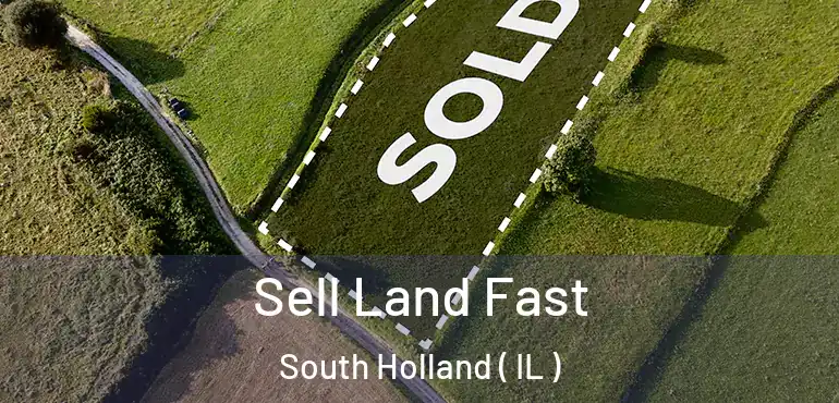  Sell Land Fast South Holland ( IL )