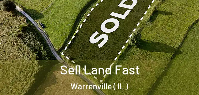  Sell Land Fast Warrenville ( IL )
