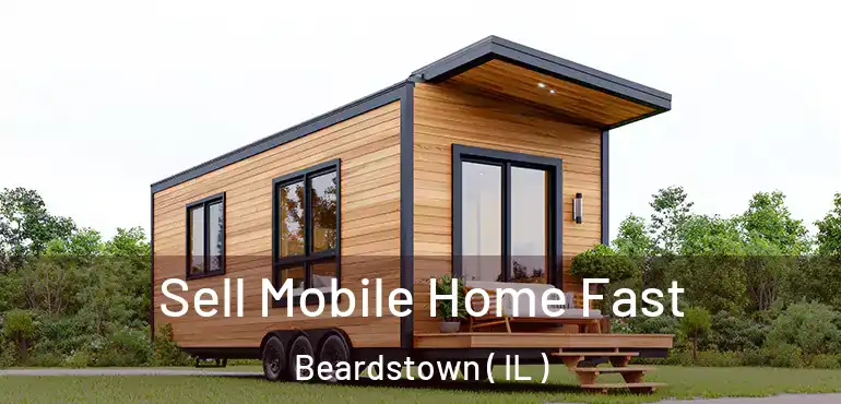  Sell Mobile Home Fast Beardstown ( IL )