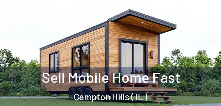  Sell Mobile Home Fast Campton Hills ( IL )