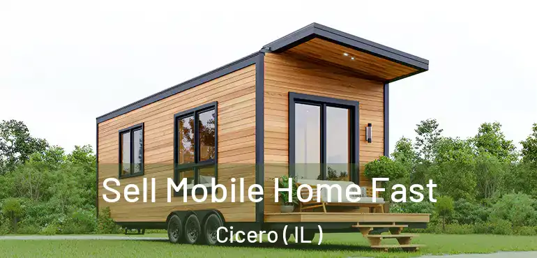  Sell Mobile Home Fast Cicero ( IL )