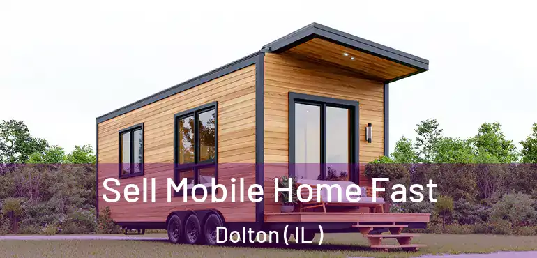  Sell Mobile Home Fast Dolton ( IL )