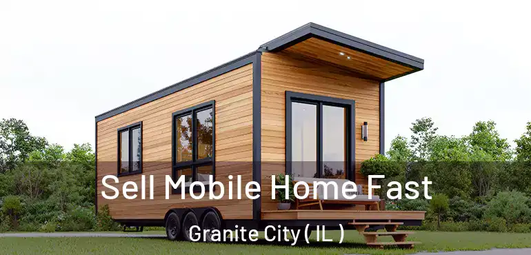  Sell Mobile Home Fast Granite City ( IL )