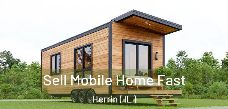  Sell Mobile Home Fast Herrin ( IL )