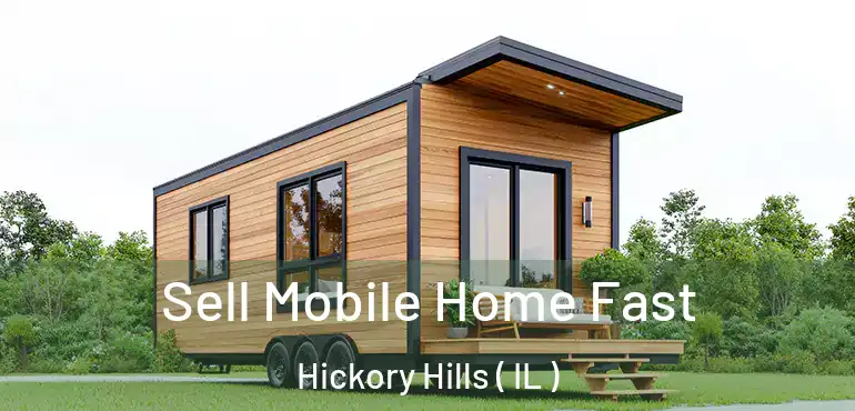  Sell Mobile Home Fast Hickory Hills ( IL )