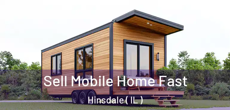  Sell Mobile Home Fast Hinsdale ( IL )