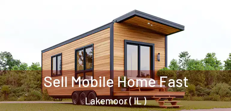  Sell Mobile Home Fast Lakemoor ( IL )