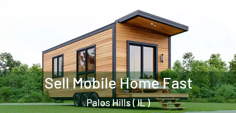  Sell Mobile Home Fast Palos Hills ( IL )