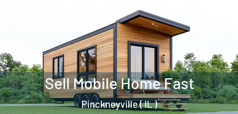 Sell Mobile Home Fast Pinckneyville ( IL )