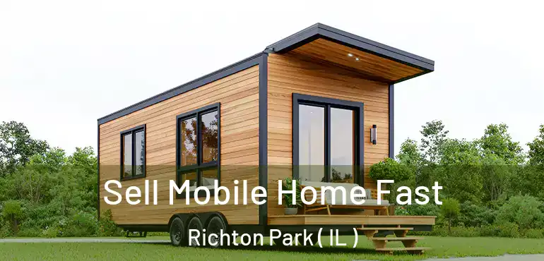  Sell Mobile Home Fast Richton Park ( IL )