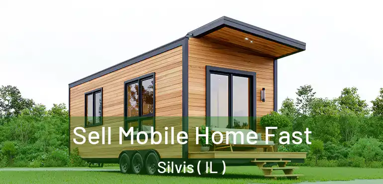  Sell Mobile Home Fast Silvis ( IL )