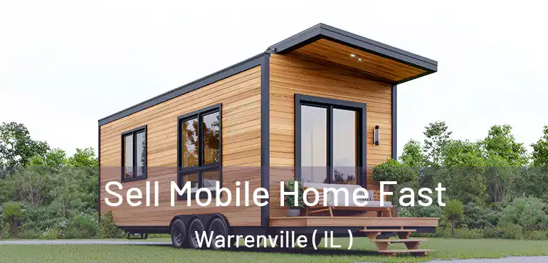  Sell Mobile Home Fast Warrenville ( IL )