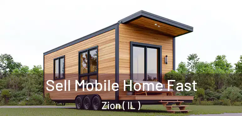  Sell Mobile Home Fast Zion ( IL )