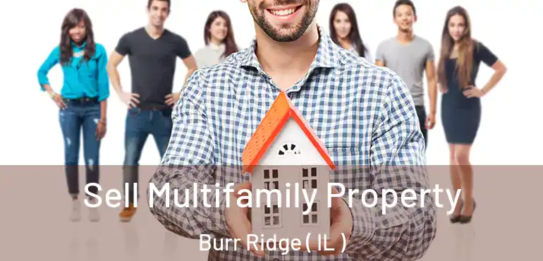  Sell Multifamily Property Burr Ridge ( IL )