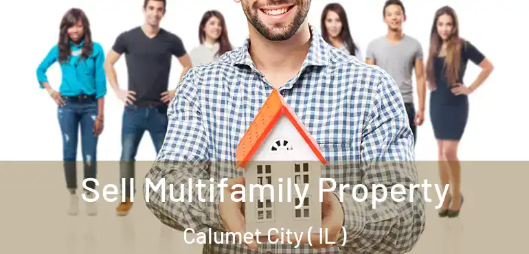  Sell Multifamily Property Calumet City ( IL )