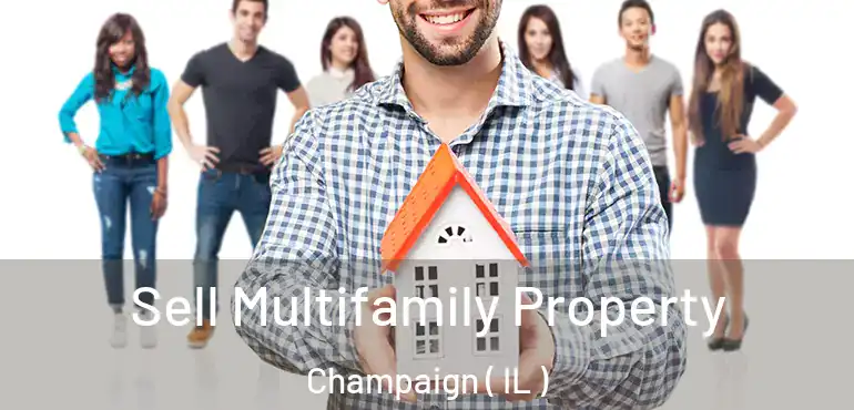  Sell Multifamily Property Champaign ( IL )