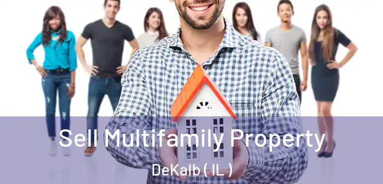  Sell Multifamily Property DeKalb ( IL )