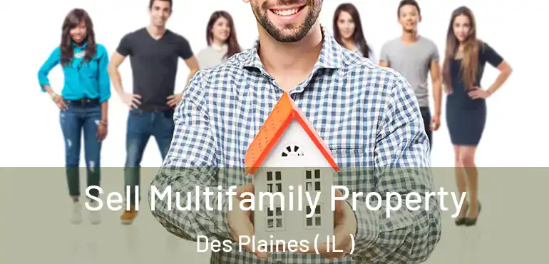  Sell Multifamily Property Des Plaines ( IL )