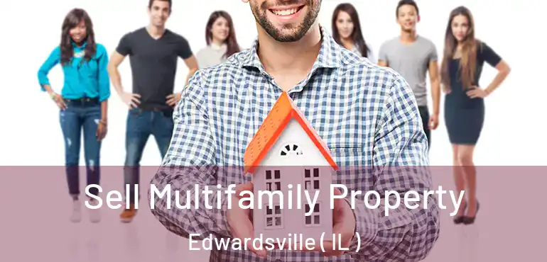  Sell Multifamily Property Edwardsville ( IL )