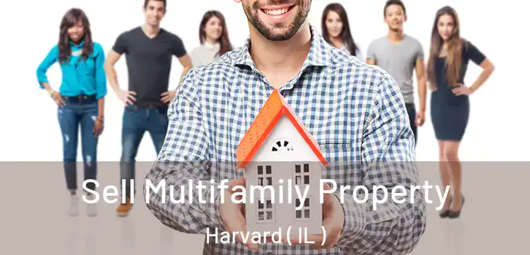  Sell Multifamily Property Harvard ( IL )