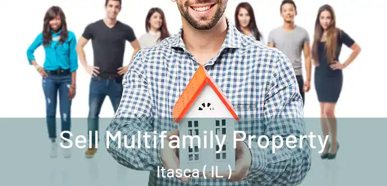  Sell Multifamily Property Itasca ( IL )