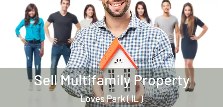  Sell Multifamily Property Loves Park ( IL )