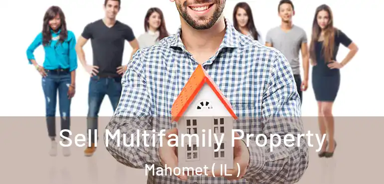  Sell Multifamily Property Mahomet ( IL )