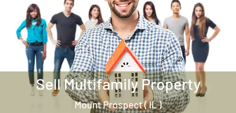  Sell Multifamily Property Mount Prospect ( IL )